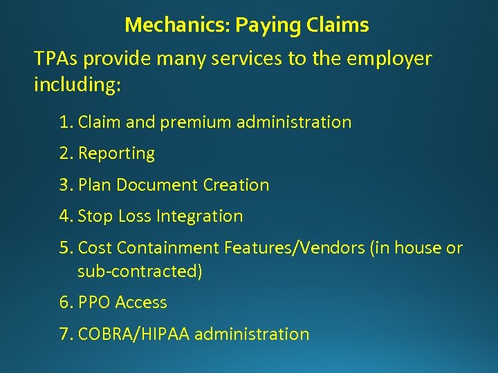 Mechanics: Paying Claims TPAs provide many services to the employer including: 1. Claim and