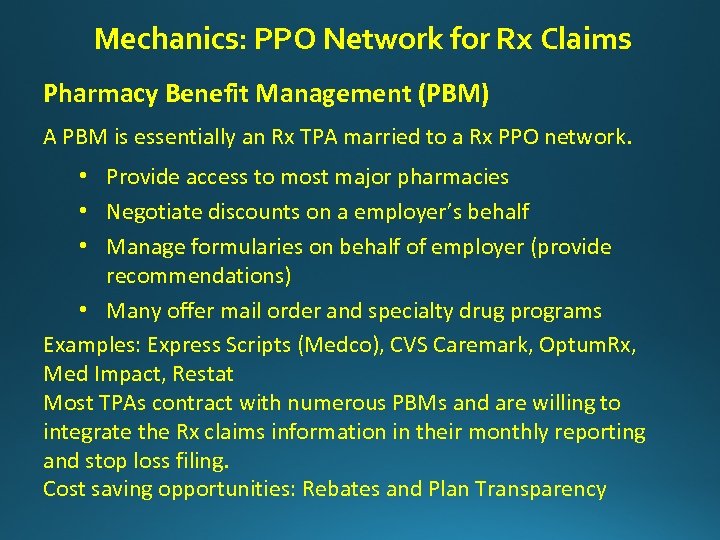 Mechanics: PPO Network for Rx Claims Pharmacy Benefit Management (PBM) A PBM is essentially