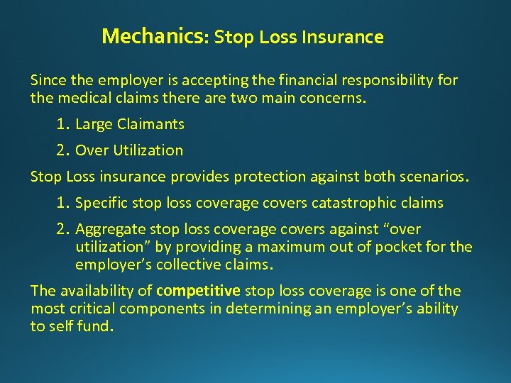 Mechanics: Stop Loss Insurance Since the employer is accepting the financial responsibility for the