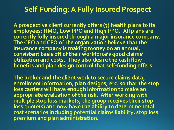 Self-Funding: A Fully Insured Prospect A prospective client currently offers (3) health plans to