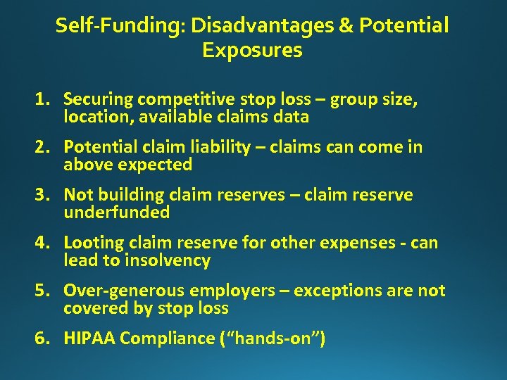Self-Funding: Disadvantages & Potential Exposures 1. Securing competitive stop loss – group size, location,