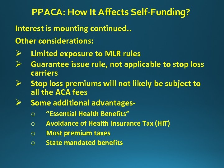 PPACA: How It Affects Self-Funding? Interest is mounting continued. . Other considerations: Ø Limited