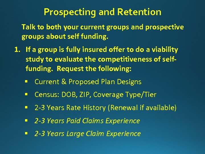 Prospecting and Retention Talk to both your current groups and prospective groups about self