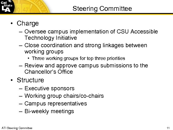 Steering Committee • Charge – Oversee campus implementation of CSU Accessible Technology Initiative –