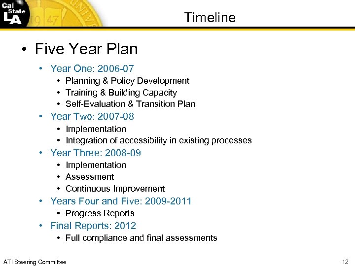 Timeline • Five Year Plan • Year One: 2006 -07 • Planning & Policy