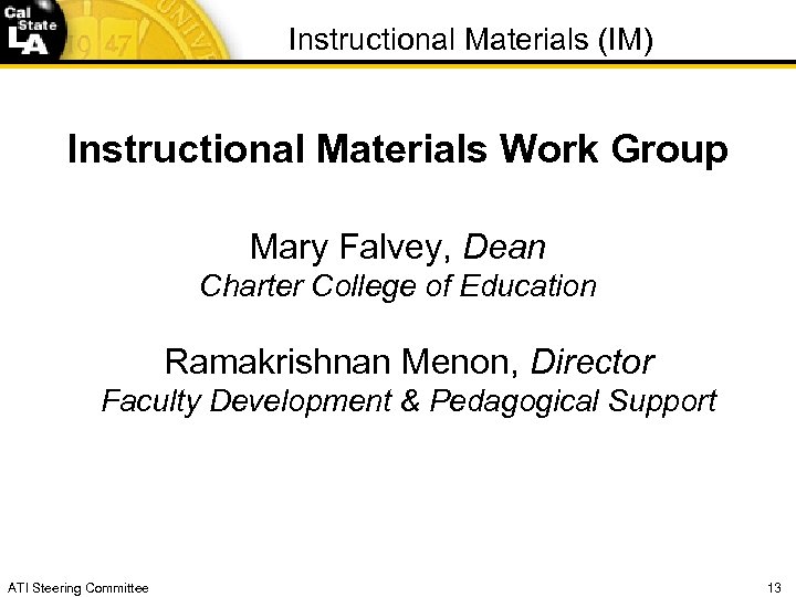Instructional Materials (IM) Instructional Materials Work Group Mary Falvey, Dean Charter College of Education