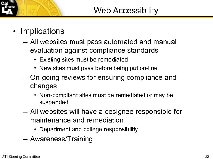 Web Accessibility • Implications – All websites must pass automated and manual evaluation against