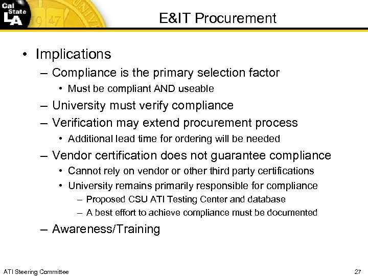 E&IT Procurement • Implications – Compliance is the primary selection factor • Must be