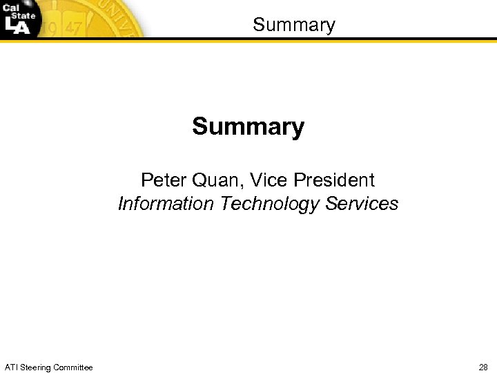 Summary Peter Quan, Vice President Information Technology Services ATI Steering Committee 28 