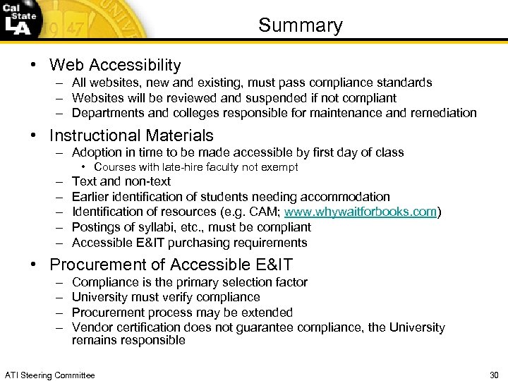 Summary • Web Accessibility – All websites, new and existing, must pass compliance standards