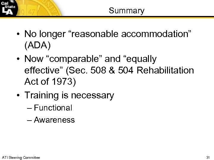 Summary • No longer “reasonable accommodation” (ADA) • Now “comparable” and “equally effective” (Sec.