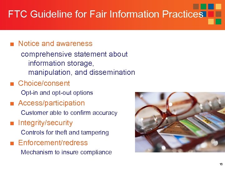 FTC Guideline for Fair Information Practices ■ Notice and awareness comprehensive statement about information