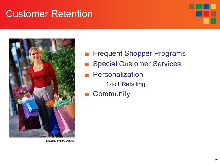 Customer Retention ■ Frequent Shopper Programs ■ Special Customer Services ■ Personalization 1 -to