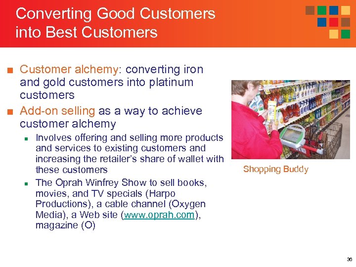 Converting Good Customers into Best Customers ■ Customer alchemy: converting iron and gold customers