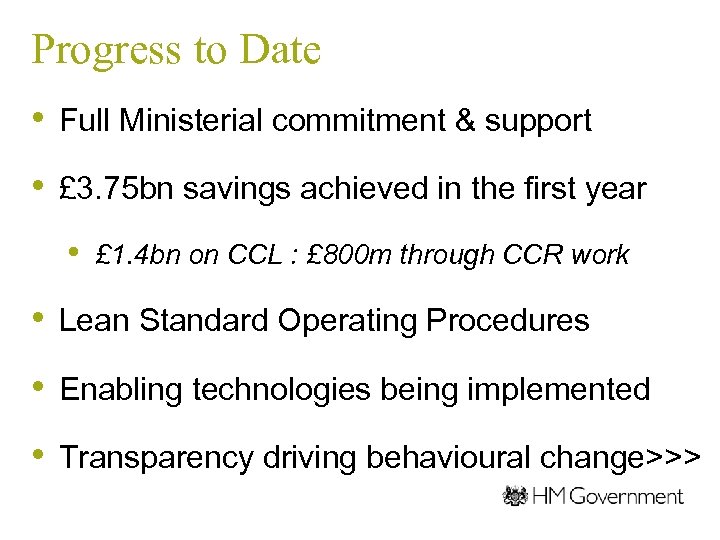 Progress to Date • Full Ministerial commitment & support • £ 3. 75 bn