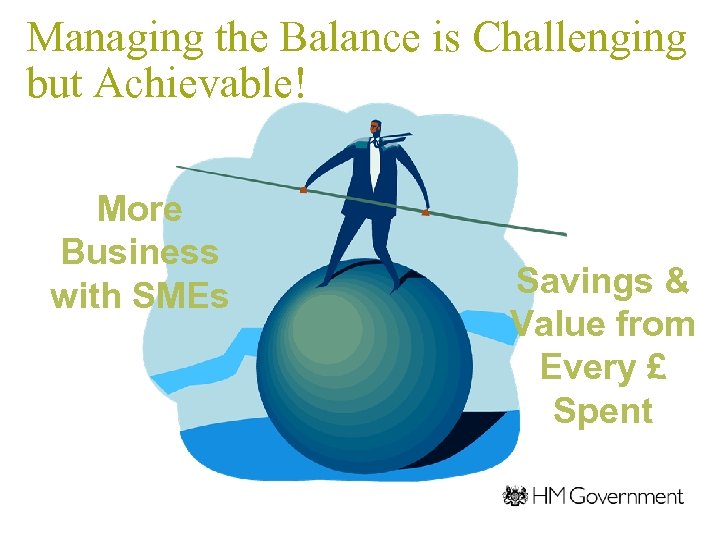Managing the Balance is Challenging but Achievable! More Business with SMEs Savings & Value