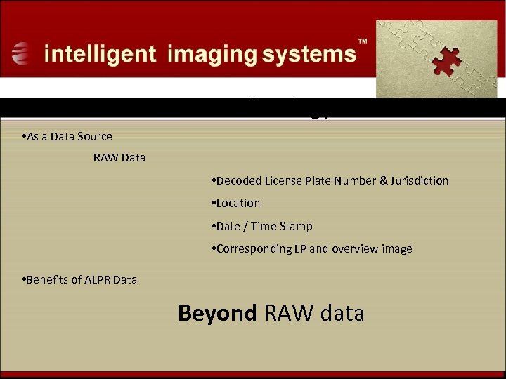 ALPR Technology • As a Data Source RAW Data • Decoded License Plate Number