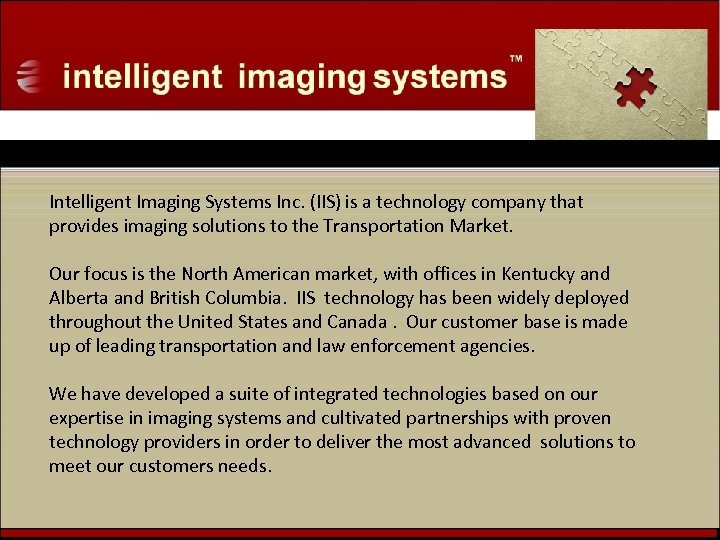 Intelligent Imaging Systems Inc. (IIS) is a technology company that provides imaging solutions to