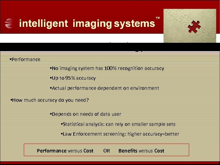 ALPR Technology • Performance • No imaging system has 100% recognition accuracy • Up