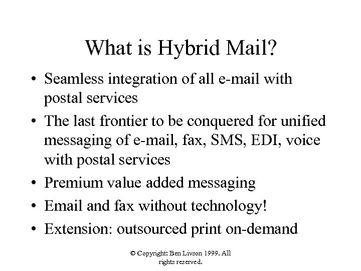 What is Hybrid Mail? • Seamless integration of all e-mail with postal services •