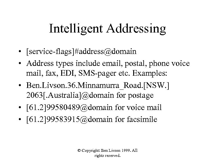 Intelligent Addressing • [service-flags]#address@domain • Address types include email, postal, phone voice mail, fax,