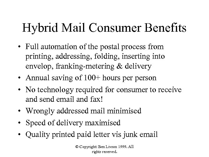 Hybrid Mail Consumer Benefits • Full automation of the postal process from printing, addressing,