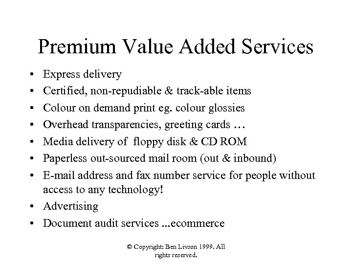 Premium Value Added Services • • Express delivery Certified, non-repudiable & track-able items Colour