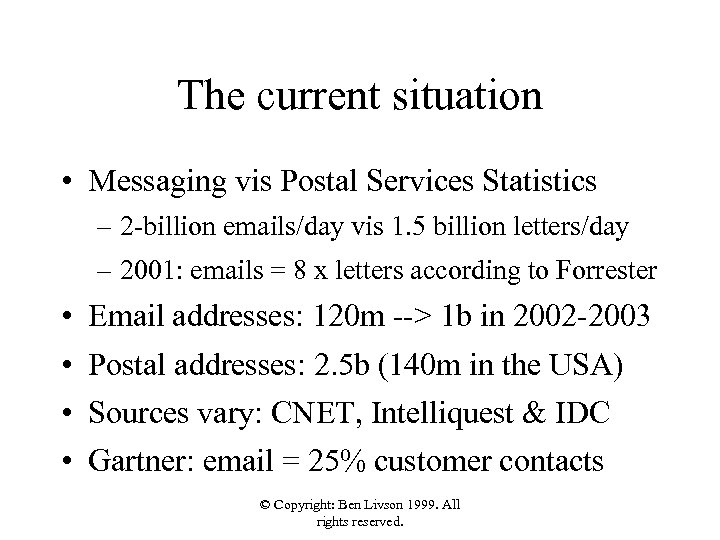 The current situation • Messaging vis Postal Services Statistics – 2 -billion emails/day vis