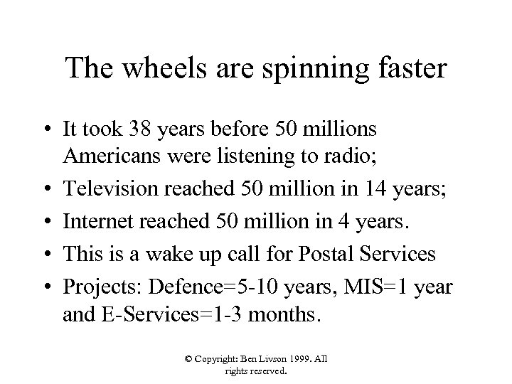 The wheels are spinning faster • It took 38 years before 50 millions Americans