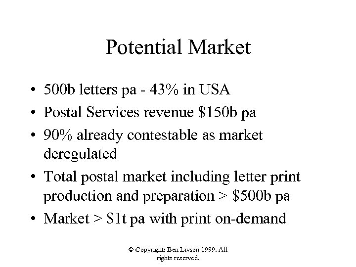 Potential Market • 500 b letters pa - 43% in USA • Postal Services