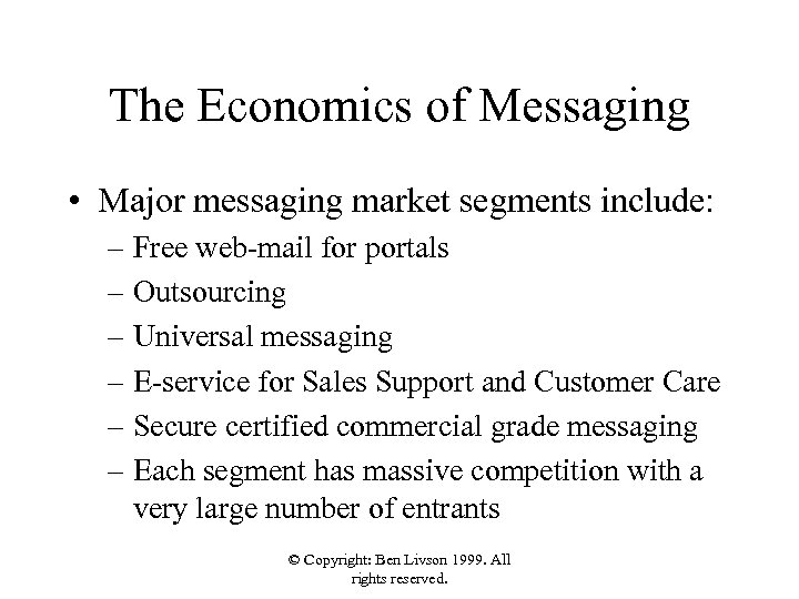 The Economics of Messaging • Major messaging market segments include: – Free web-mail for
