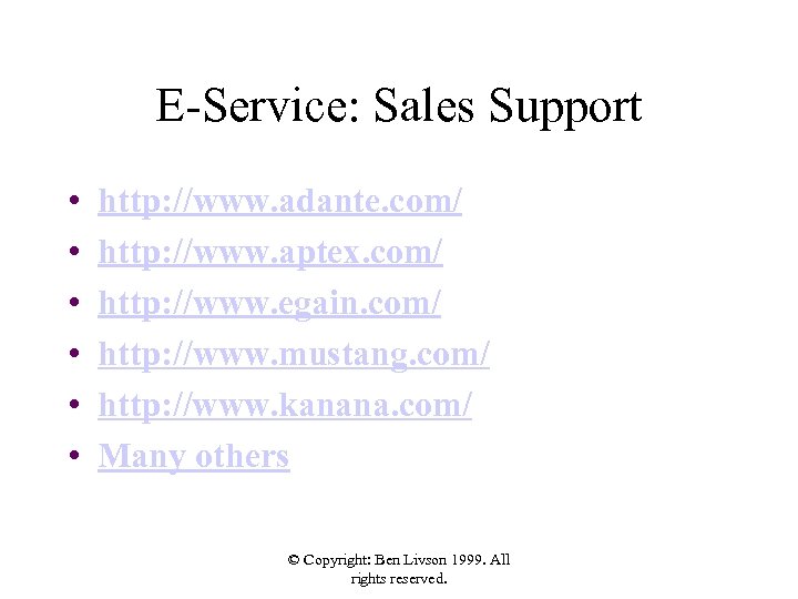 E-Service: Sales Support • • • http: //www. adante. com/ http: //www. aptex. com/