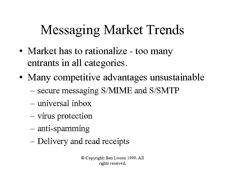 Messaging Market Trends • Market has to rationalize - too many entrants in all