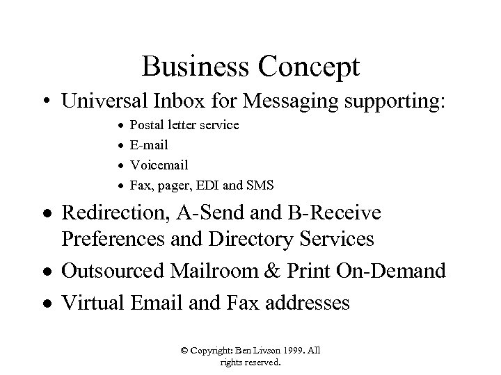 Business Concept • Universal Inbox for Messaging supporting: · · Postal letter service E-mail