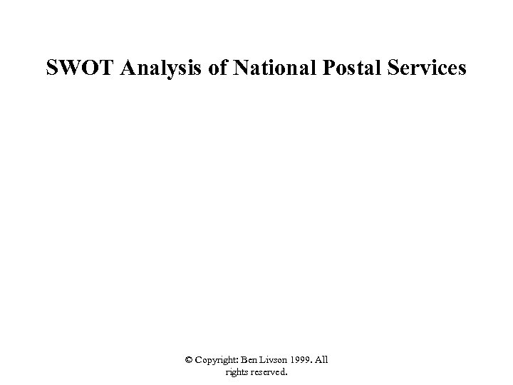 SWOT Analysis of National Postal Services © Copyright: Ben Livson 1999. All rights reserved.
