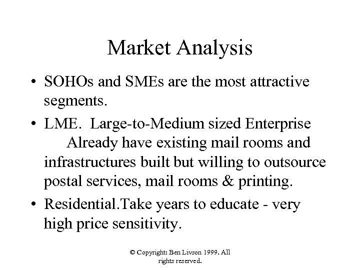 Market Analysis • SOHOs and SMEs are the most attractive segments. • LME. Large-to-Medium