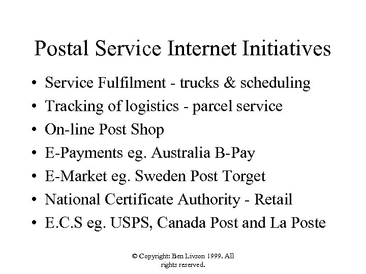 Postal Service Internet Initiatives • • Service Fulfilment - trucks & scheduling Tracking of