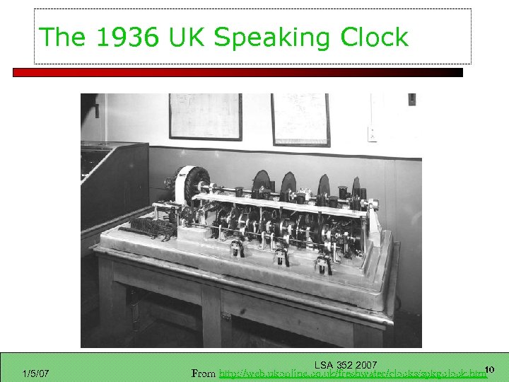 The 1936 UK Speaking Clock 1/5/07 LSA 352 2007 10 From http: //web. ukonline.