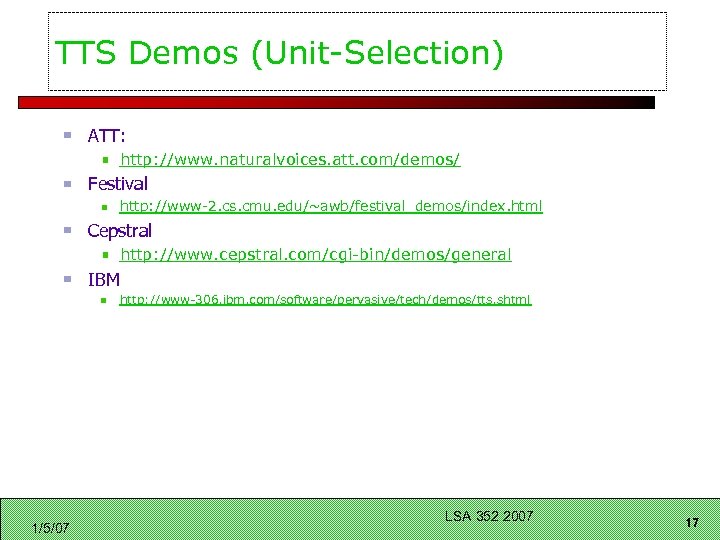 TTS Demos (Unit-Selection) ATT: http: //www. naturalvoices. att. com/demos/ Festival http: //www-2. cs. cmu.