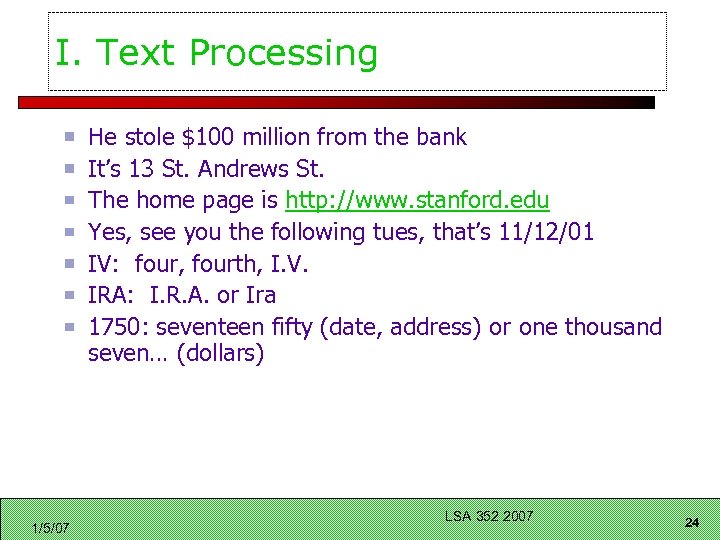 I. Text Processing He stole $100 million from the bank It’s 13 St. Andrews