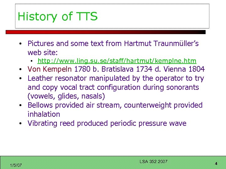 History of TTS • Pictures and some text from Hartmut Traunmüller’s web site: •