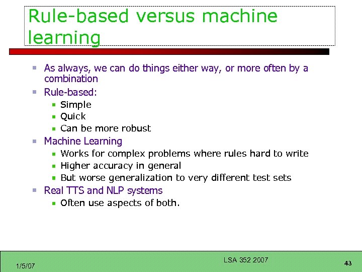 Rule-based versus machine learning As always, we can do things either way, or more