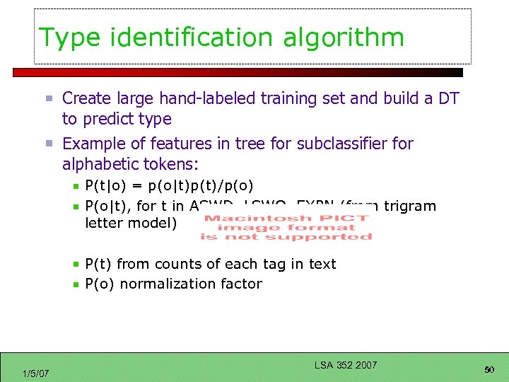 Type identification algorithm Create large hand-labeled training set and build a DT to predict