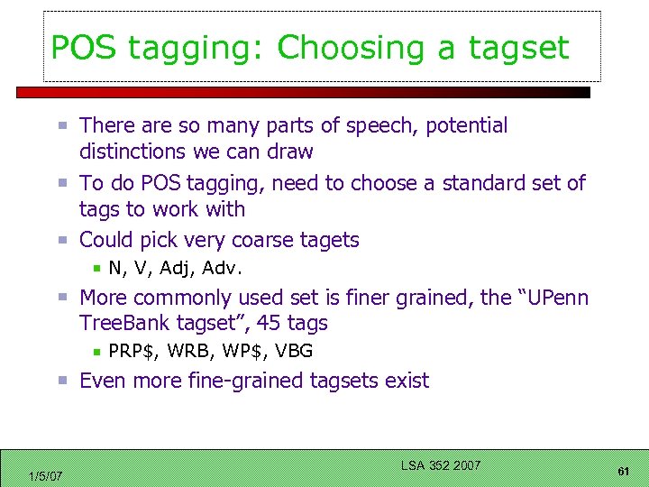 POS tagging: Choosing a tagset There are so many parts of speech, potential distinctions