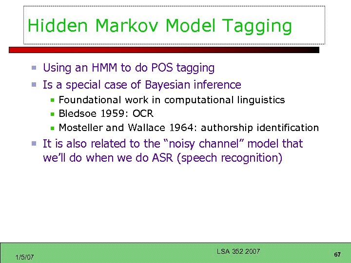 Hidden Markov Model Tagging Using an HMM to do POS tagging Is a special
