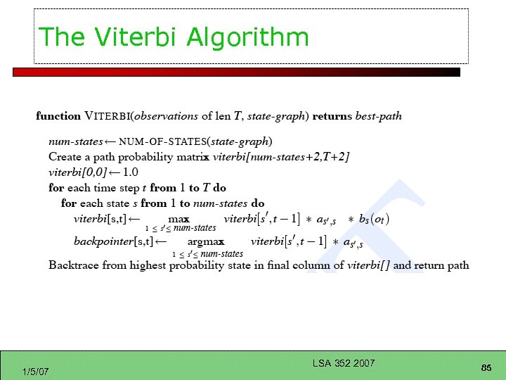 The Viterbi Algorithm 1/5/07 LSA 352 2007 85 