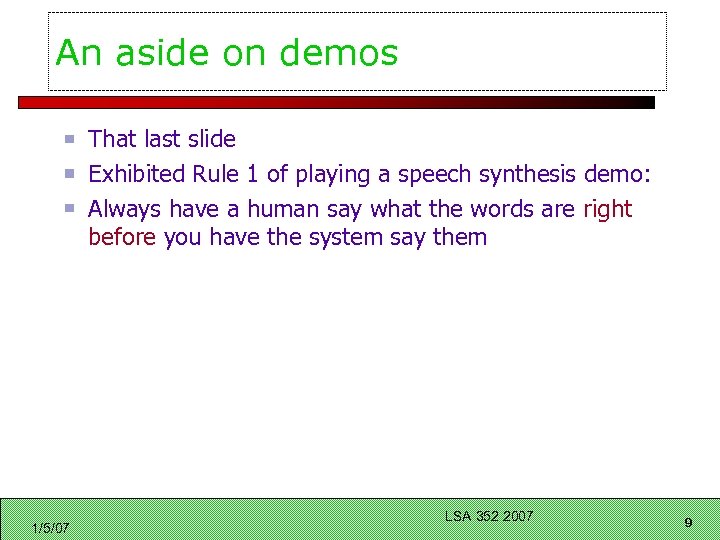 An aside on demos That last slide Exhibited Rule 1 of playing a speech