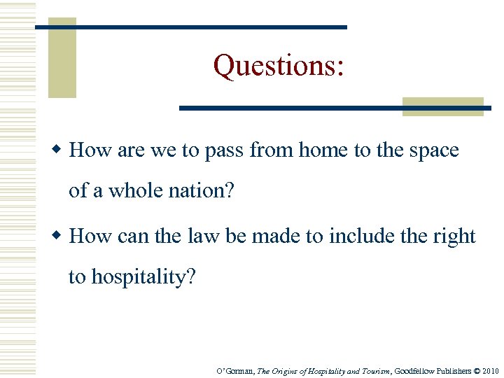 Questions: w How are we to pass from home to the space of a