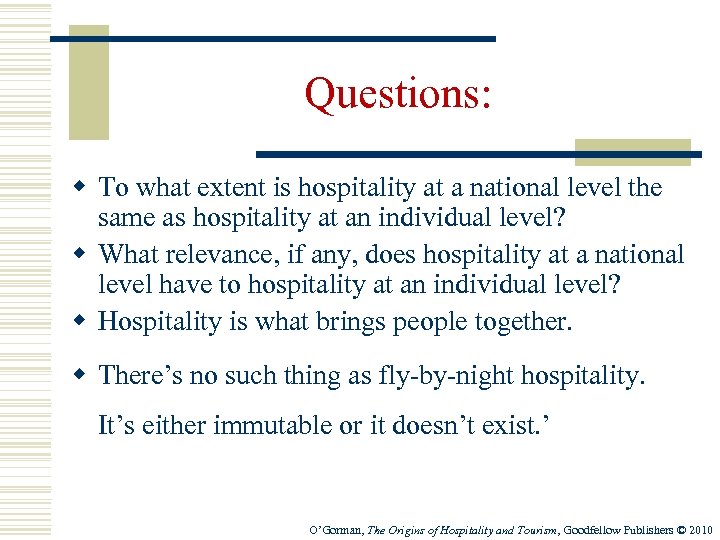 Questions: w To what extent is hospitality at a national level the same as