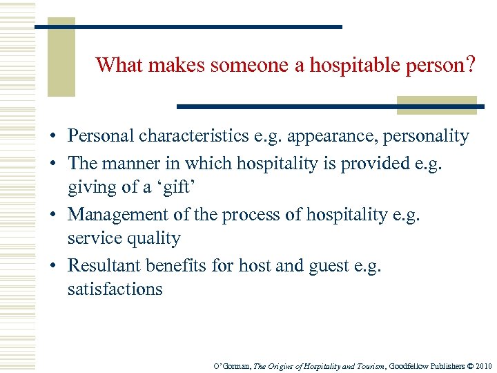 What makes someone a hospitable person? • Personal characteristics e. g. appearance, personality •